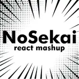 NoSekai react mashup from patreon